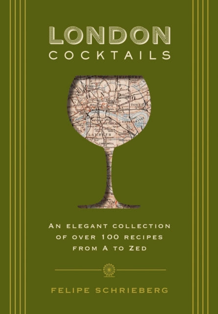 London Cocktails: Over 100 Recipes Inspired by the Heart of Britannia