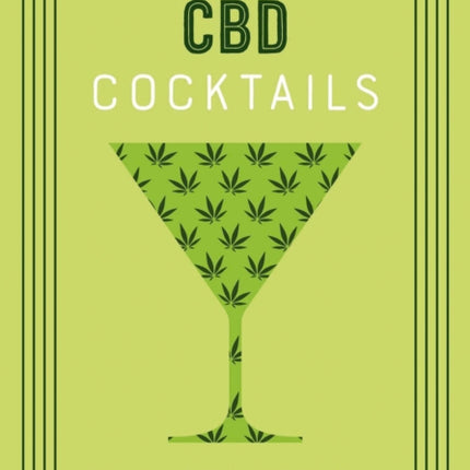 CBD Cocktails: Over 100 Recipes for Crafting CBD Mixology Cocktails