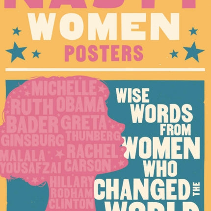 Nasty Women Posters: 30 Broadsides with Wise Words from Women Who Changed the World