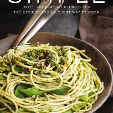 Simple: Over 100 Recipes in 60 Minutes or Less