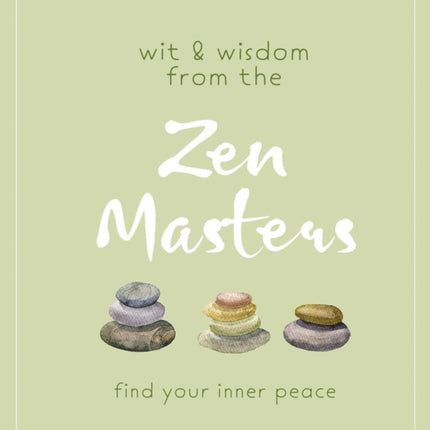 Wit and Wisdom from the Zen Masters: Find Your Inner Peace