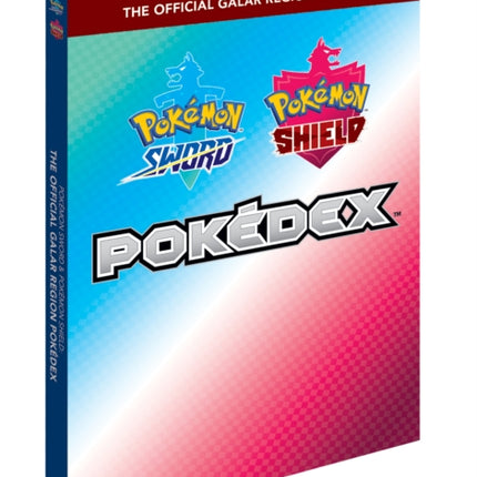 Pokémon Sword & Pokémon Shield: The Official Galar Region Pokédex