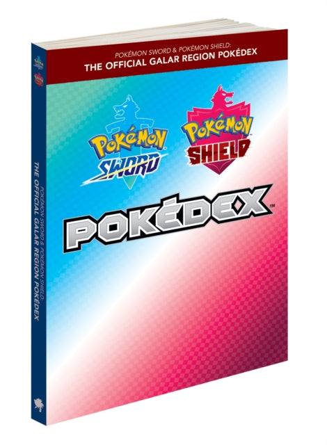 Pokémon Sword & Pokémon Shield: The Official Galar Region Pokédex