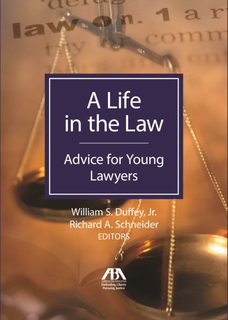 A Life In The Law: Advice For Young Lawyers