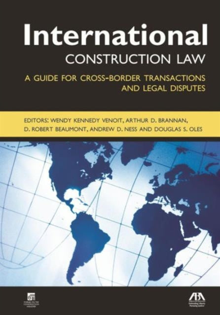 International Construction Law A Guide for Crossborder Transactions and Legal Disputes