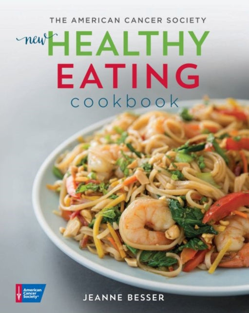 The American Cancer Societys New Healthy Eating Cookbook Healthy for Life