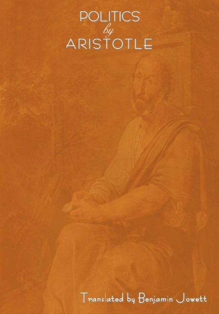 Politics by Aristotle (Written 350 B.C.E)