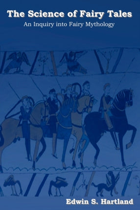 The Science of Fairy Tales: An Inquiry Into Fairy Mythology