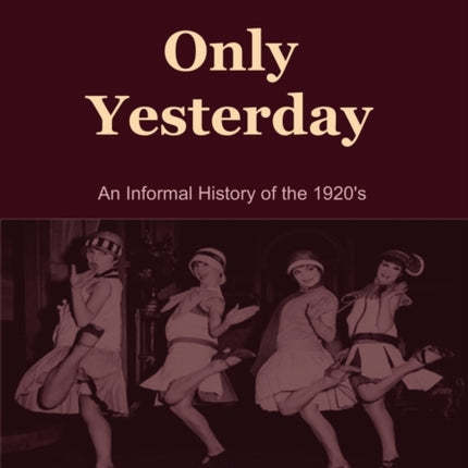 Only Yesterday: An Informal History of the 1920's