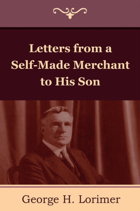 Letters from a Self-Made Merchant to His Son