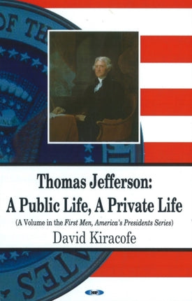 Thomas Jefferson: A Public Life, A Private Life