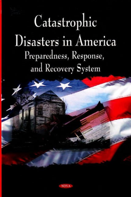 Catastrophic Disasters in America: Preparedness,