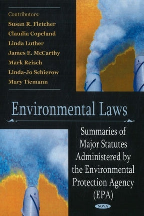 Environmental Laws: Summaries of Major Statutes Administered by the Environmental Protection Agency (EPA)