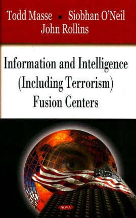 Information & Intelligence (Including Terrorism) Fusion Centers