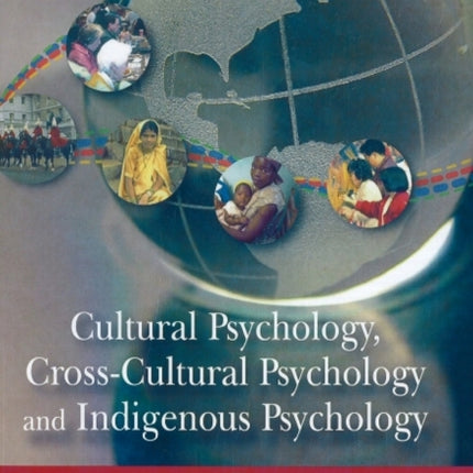 Cultural Psychology, Cross-cultural Psychology, & Indigenous Psychology