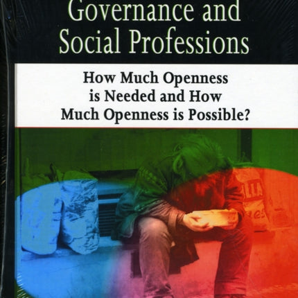 Governance & Social Professions: How Much Openness is Needed & How Much Openness is Possible?