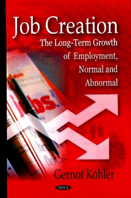 Job Creation: The Long-Term Growth of Employment, Normal & Abnormal