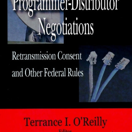 Programmer-Distributor Negotiations: Retransmission Consent & Other Federal Rules