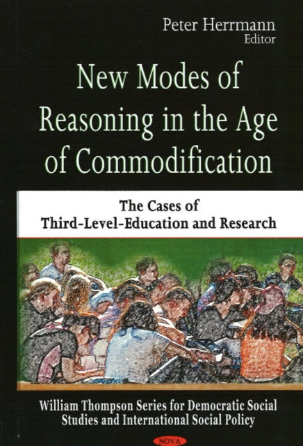 New Modes of Reasoning in the Age of Commodification: The Cases of Third-Level-Education and Research