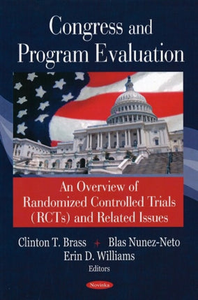 Congress & Program Evaluation: An Overview of Randomized Controlled Trials (RCTs) & Related Issues