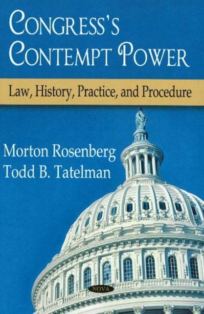 Congress's Contempt Power: Law, History, Practice and Procedure