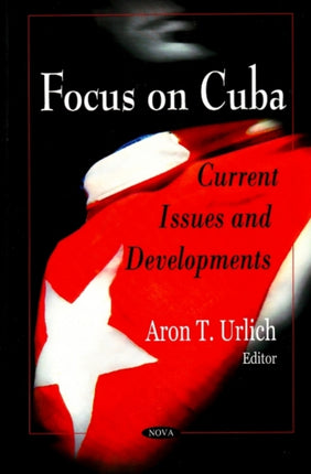 Focus on Cuba: Current Issues & Developments