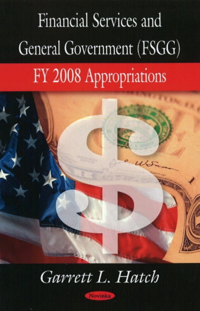 Financial Services & General Government Appropriations: FY 2008 Appropriations