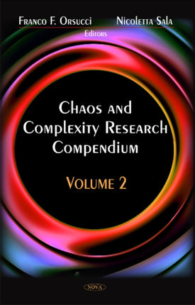 Chaos & Complexity Reasearch Compendium: Volume 2