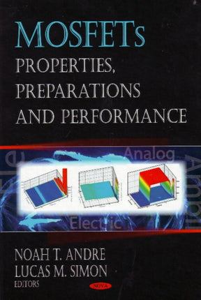 MOSFETs: Properties, Preparations & Performance