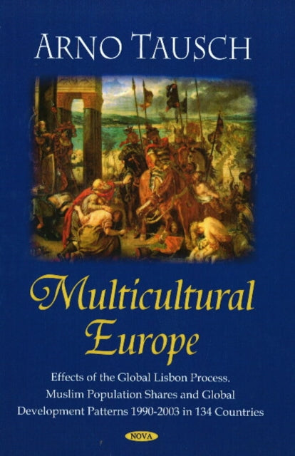 Multicultural Europe: Effects of the Global Lisbon Process. Muslim Population Shares & Global Development Patterns 1990-2003 in 134 Countries