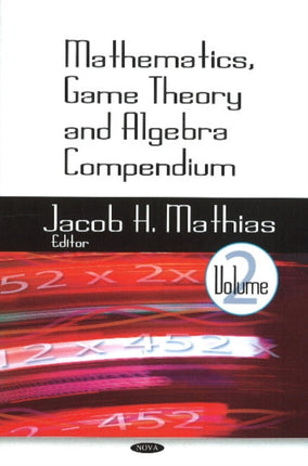 Mathematics, Game Theory & Algebra Compendium:
