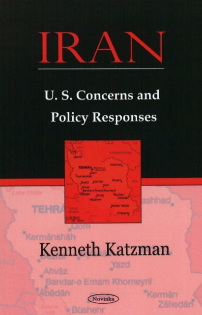 Iran: U.S. Concerns & Policy Responses