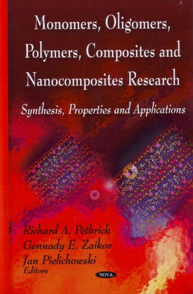 Monomers, Oligomers, Polymers, Composites & Nanocomposites Research: Synthesis, Properties & Applications