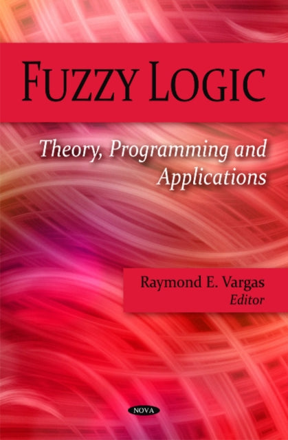 Fuzzy Logic: Theory, Programming & Applications