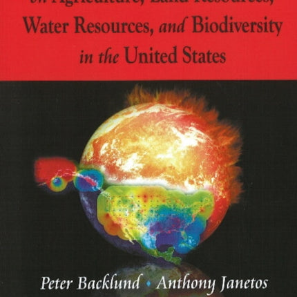 Effects of Climate Change on Agriculture, Land Resources, Water Resources, & Biodiversity in the United States