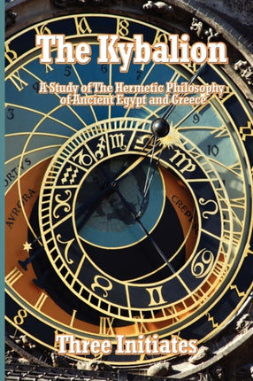 The Kybalion: A Study of The Hermetic Philosophy of Ancient Egypt and Greece