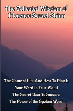 The Collected Wisdom of Florence Scovel Shinn