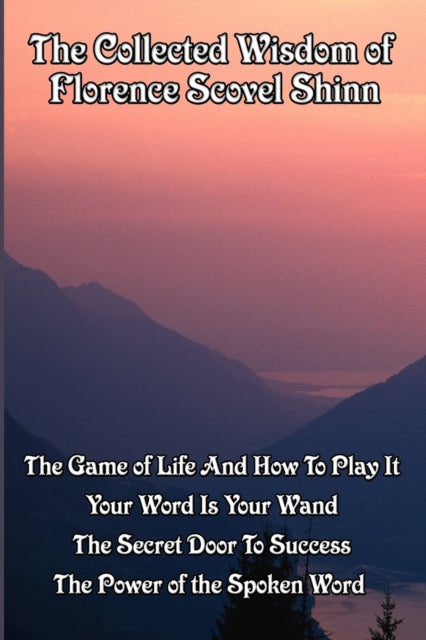 The Collected Wisdom of Florence Scovel Shinn