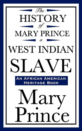 The History of Mary Prince, a West Indian Slave (an African American Heritage Book)