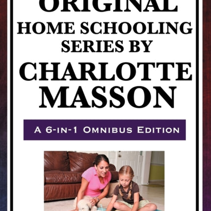 The Original Home Schooling Series by Charlotte Mason
