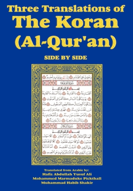 Three Translations of The Koran (Al-Qur'an)-side-by-side - Hafiz Ali