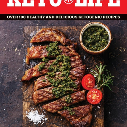 Keto Life: Over 100 Healthy and Delicious Ketogenic Recipes