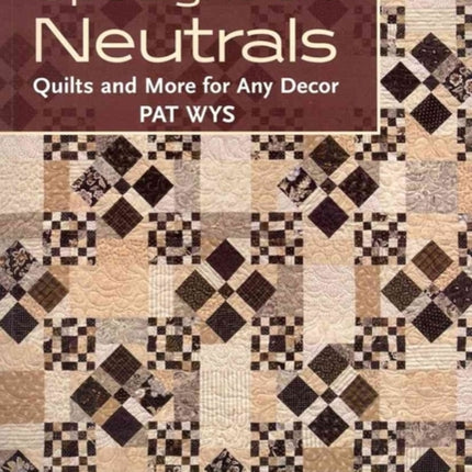 Spotlight on Neutrals: Quilts and More for Any Decor