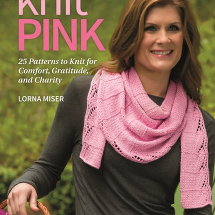 Knit Pink 25 Patterns to Knit for Comfort Gratitude and Charity