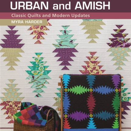 Urban and Amish: Classic Quilts and Modern Updates