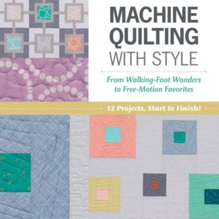 Machine Quilting with Style: From Walking-Foot Wonders to Free-Motion Favorites