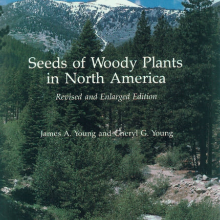 Seeds of Woody Plants in North America: Revised and Enlarged Edition