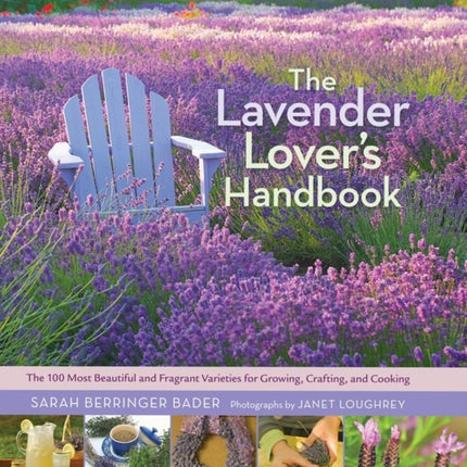 The Lavender Lover's Handbook: The 100 Most