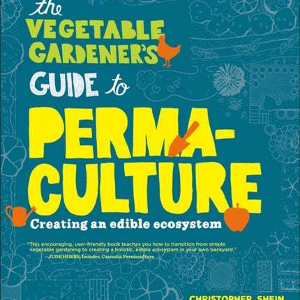 The Vegetable Gardener's Guide to Permaculture: Creating an Edible Ecosystem