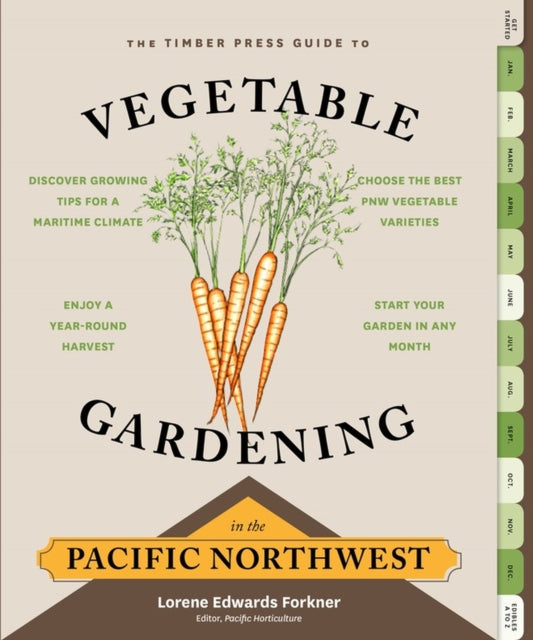 The Timber Press Guide to Vegetable Gardening in the Pacific Northwest